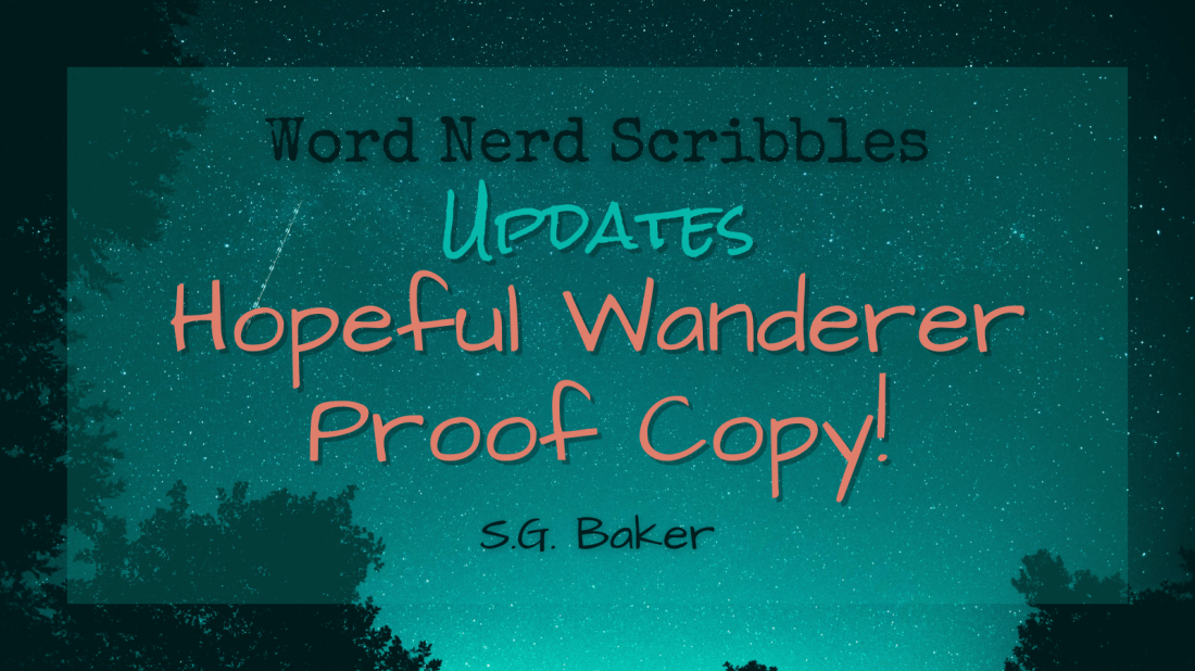 Text that reads: "Word Nerd Scribbles; Updates; Hopeful Wanderer Proof Copy!; S.G. Baker" over a starry teal background.