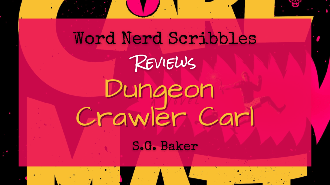 Word Nerd Scribbles Reviews Dungeon Crawler Carl S.G. Baker